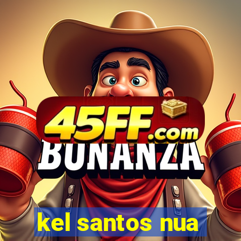 kel santos nua